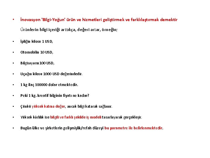  • İnovasyon 'Bilgi-Yoğun' ürün ve hizmetleri geliştirmek ve farklılaştırmak demektir Ürünlerin bilgi içeriği