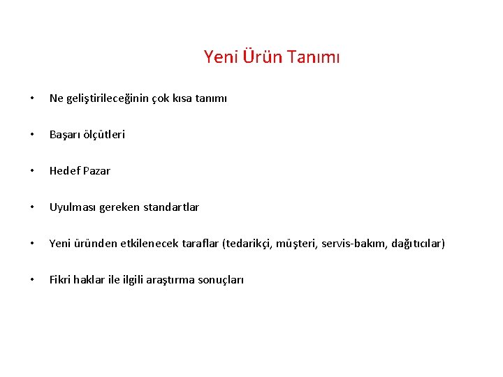  Yeni Ürün Tanımı • Ne geliştirileceğinin çok kısa tanımı • Başarı ölçütleri •