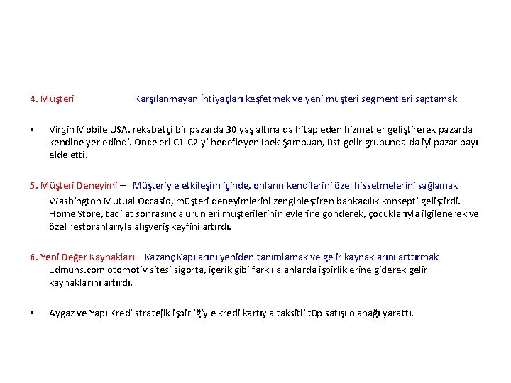 4. Müşteri – Karşılanmayan İhtiyaçları keşfetmek ve yeni müşteri segmentleri saptamak • Virgin Mobile