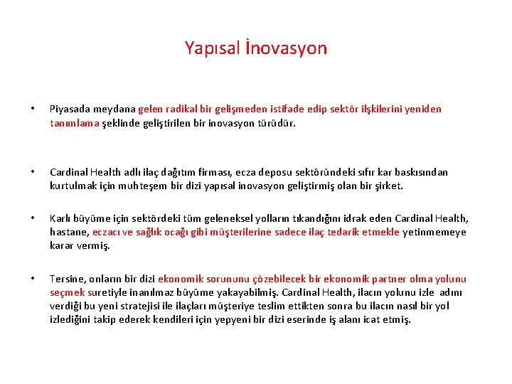 Yapısal İnovasyon • Piyasada meydana gelen radikal bir gelişmeden istifade edip sektör ilşkilerini yeniden