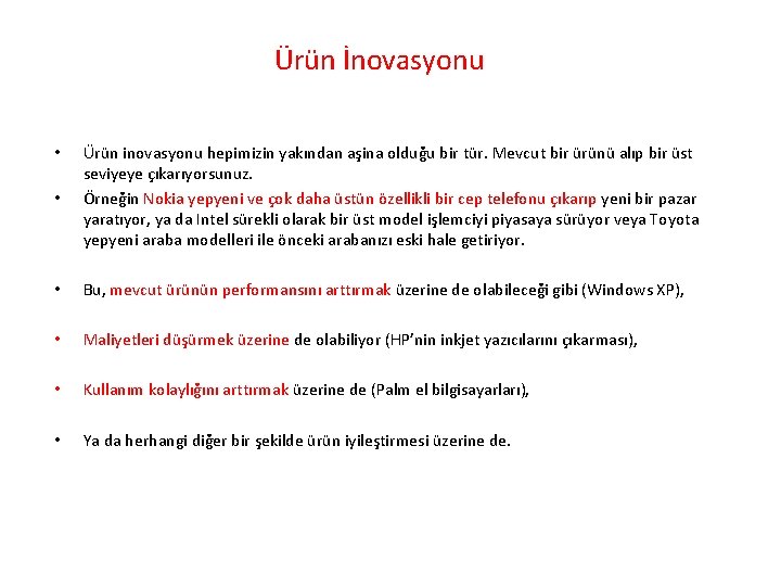 Ürün İnovasyonu • Ürün inovasyonu hepimizin yakından aşina olduğu bir tür. Mevcut bir ürünü