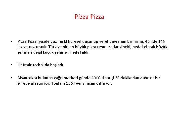 Pizza • Pizza (yüzde yüz Türk) küresel düşünüp yerel davranan bir firma, 45 ilde