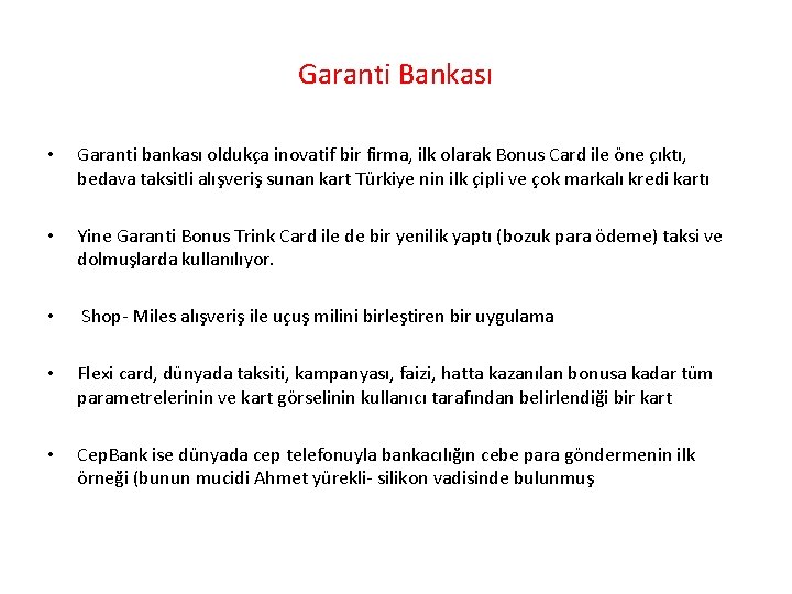 Garanti Bankası • Garanti bankası oldukça inovatif bir firma, ilk olarak Bonus Card ile