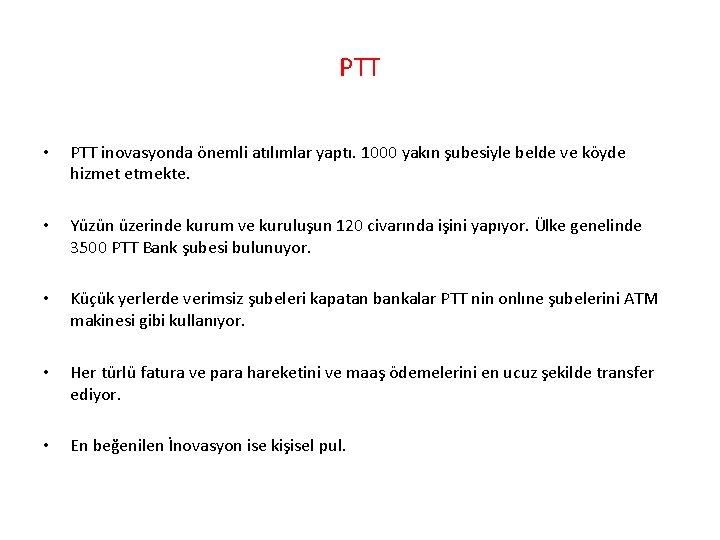 PTT • PTT inovasyonda önemli atılımlar yaptı. 1000 yakın şubesiyle belde ve köyde hizmet