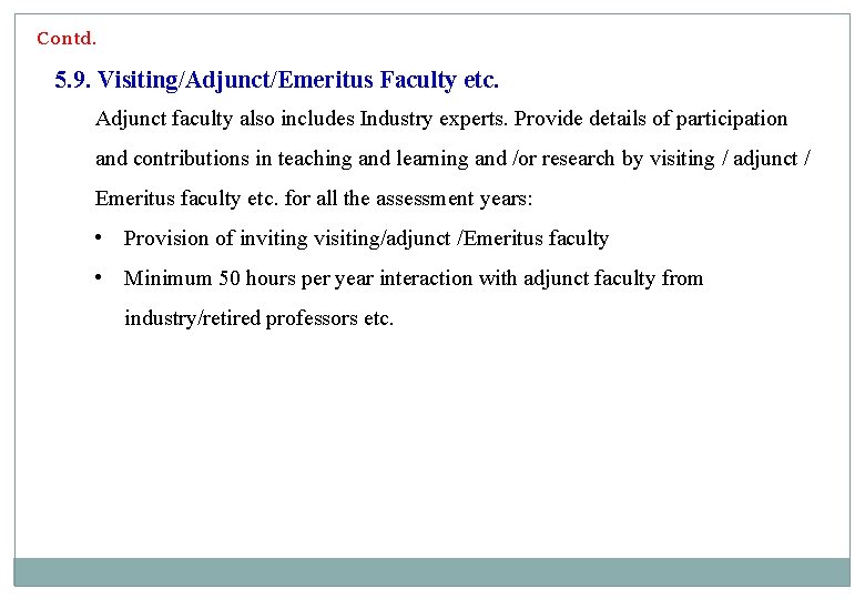 Contd. 5. 9. Visiting/Adjunct/Emeritus Faculty etc. Adjunct faculty also includes Industry experts. Provide details