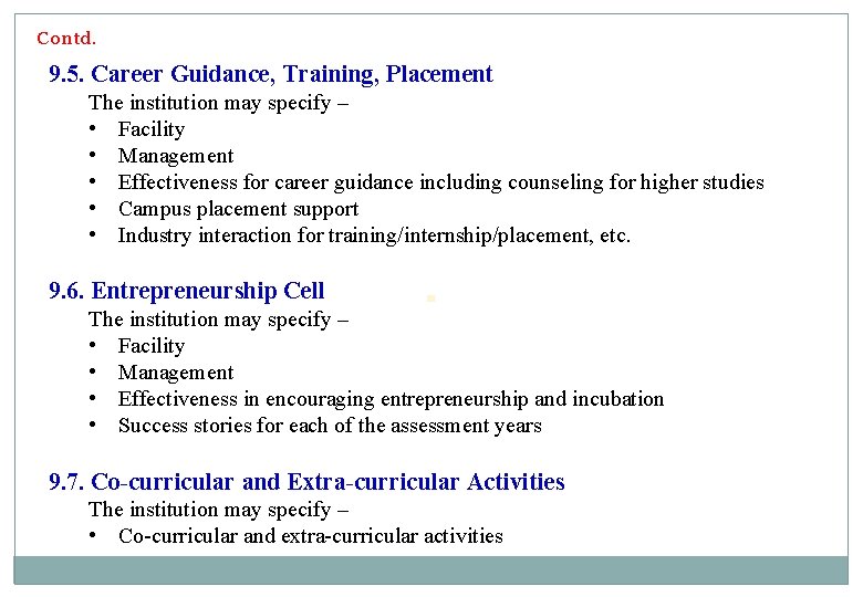 Contd. 9. 5. Career Guidance, Training, Placement The institution may specify – • Facility