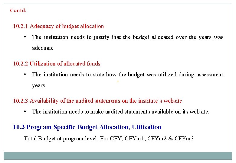 Contd. 10. 2. 1 Adequacy of budget allocation • The institution needs to justify