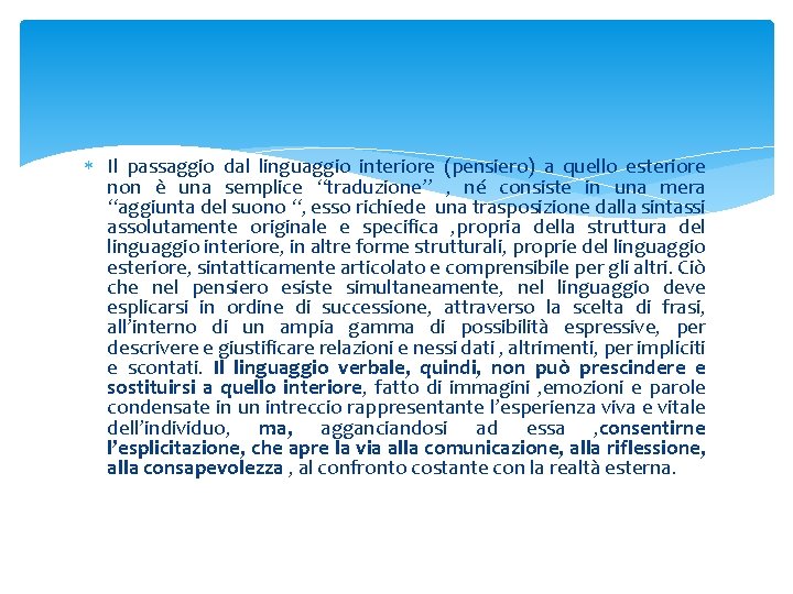  Il passaggio dal linguaggio interiore (pensiero) a quello esteriore non è una semplice