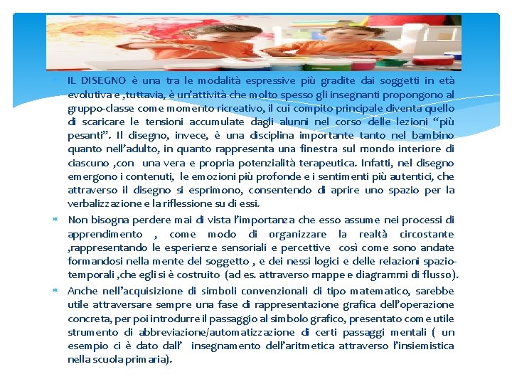  IL DISEGNO è una tra le modalità espressive più gradite dai soggetti in