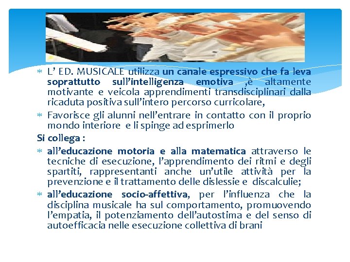  L’ ED. MUSICALE utilizza un canale espressivo che fa leva soprattutto sull’intelligenza emotiva