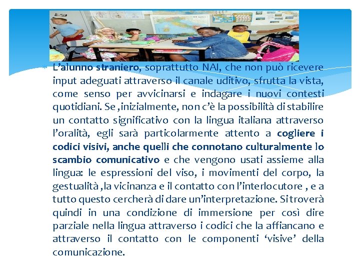  L’alunno straniero, soprattutto NAI, che non può ricevere input adeguati attraverso il canale