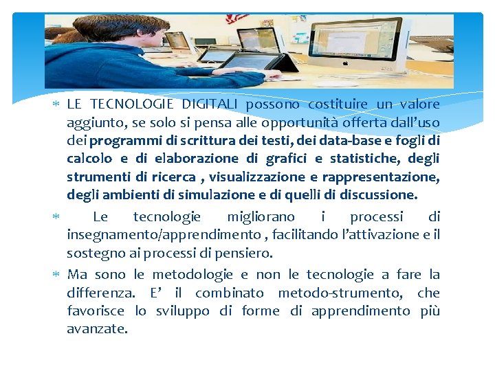  LE TECNOLOGIE DIGITALI possono costituire un valore aggiunto, se solo si pensa alle