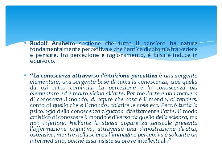  Rudolf Arnheim sostiene che tutto il pensiero ha natura fondamentalmente percettiva e che