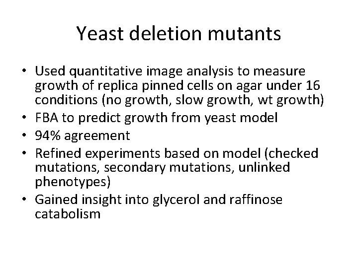 Yeast deletion mutants • Used quantitative image analysis to measure growth of replica pinned