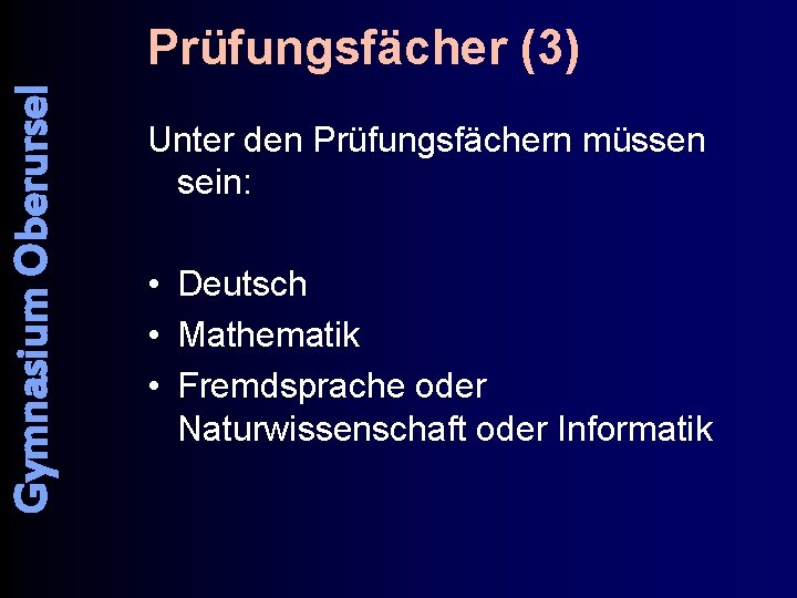 Gymnasium Oberursel Prüfungsfächer (3) Unter den Prüfungsfächern müssen sein: • Deutsch • Mathematik •