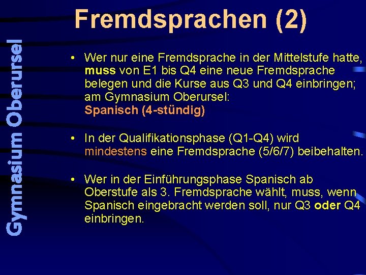 Gymnasium Oberursel Fremdsprachen (2) • Wer nur eine Fremdsprache in der Mittelstufe hatte, muss