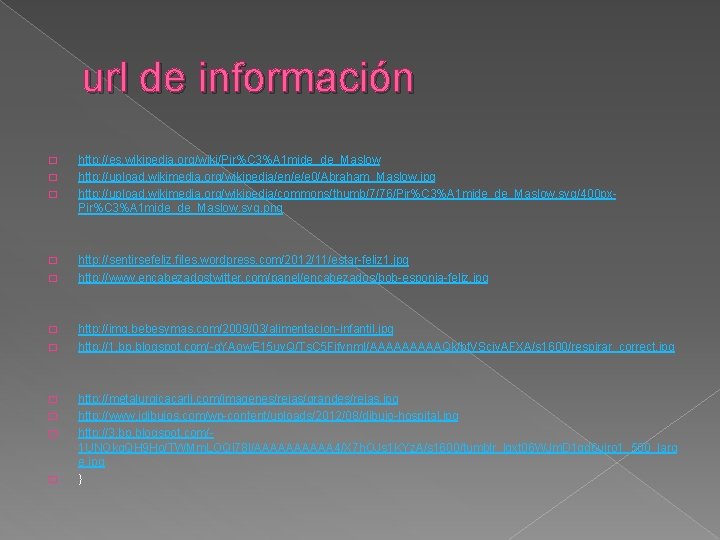 url de información � � � http: //es. wikipedia. org/wiki/Pir%C 3%A 1 mide_de_Maslow http: