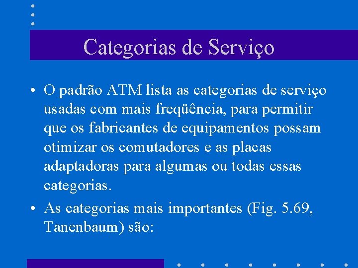 Categorias de Serviço • O padrão ATM lista as categorias de serviço usadas com