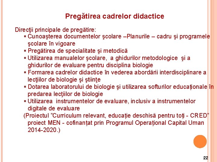 Pregătirea cadrelor didactice Direcţii principale de pregătire: § Cunoaşterea documentelor şcolare –Planurile – cadru