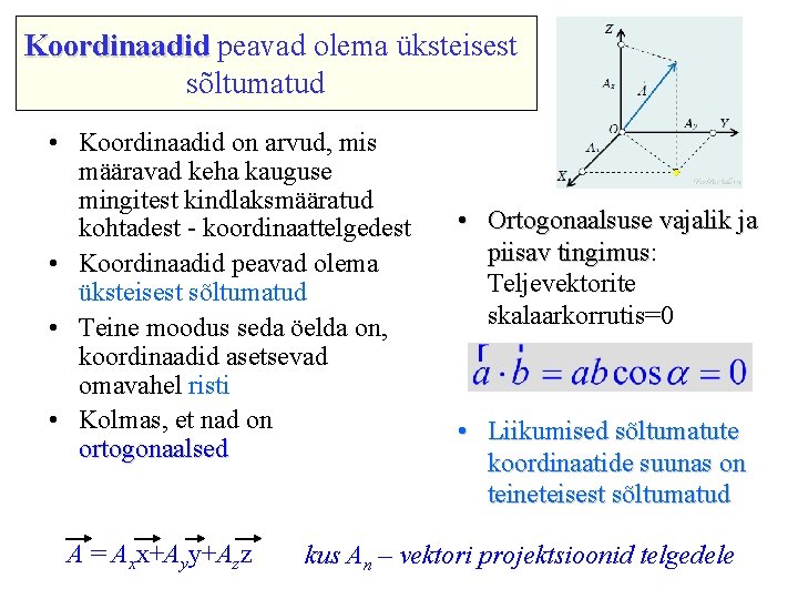 Koordinaadid peavad olema üksteisest Koordinaadid sõltumatud • Koordinaadid on arvud, mis määravad keha kauguse