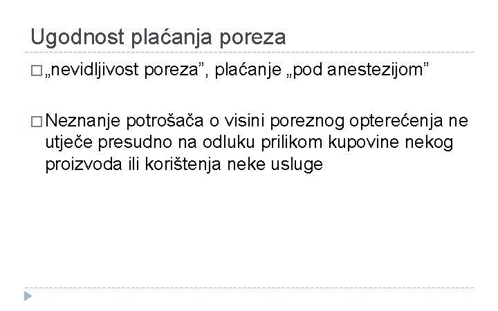 Ugodnost plaćanja poreza � „nevidljivost poreza”, plaćanje „pod anestezijom” � Neznanje potrošača o visini