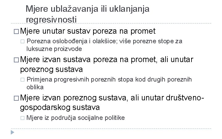 Mjere ublažavanja ili uklanjanja regresivnosti � Mjere unutar sustav poreza na promet � Porezna