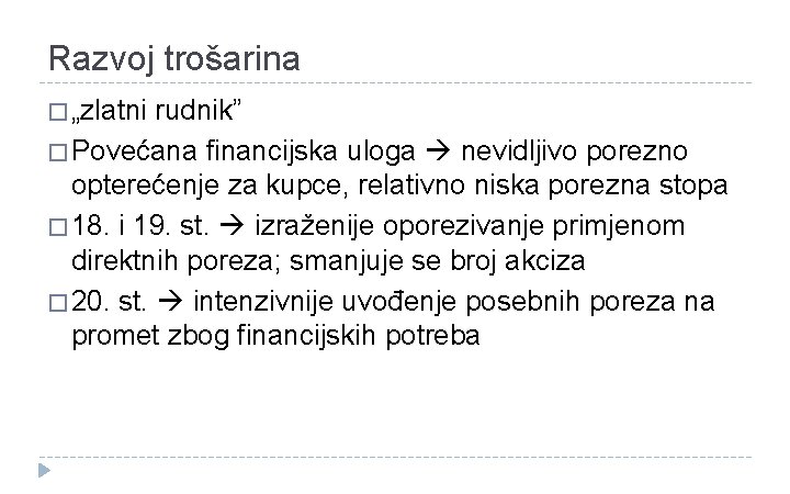 Razvoj trošarina � „zlatni rudnik” � Povećana financijska uloga nevidljivo porezno opterećenje za kupce,