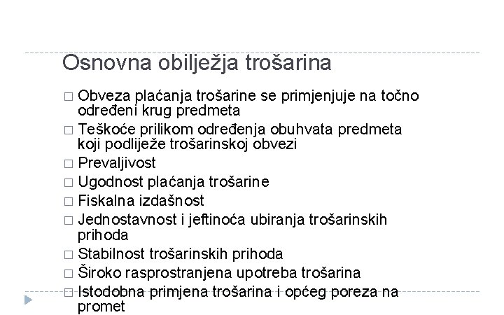 Osnovna obilježja trošarina � Obveza plaćanja trošarine se primjenjuje na točno određeni krug predmeta