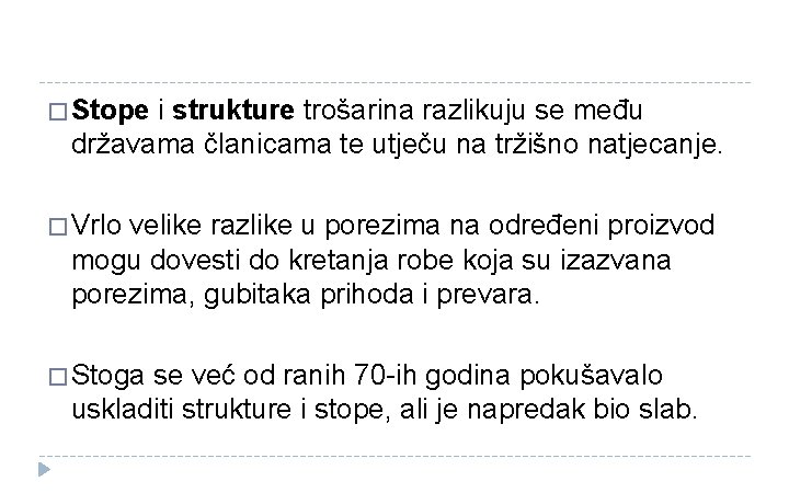 � Stope i strukture trošarina razlikuju se među državama članicama te utječu na tržišno