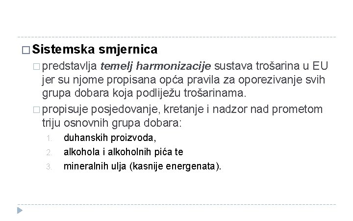 � Sistemska smjernica � predstavlja temelj harmonizacije sustava trošarina u EU jer su njome