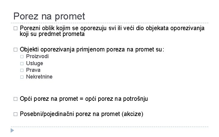 Porez na promet � Porezni oblik kojim se oporezuju svi ili veći dio objekata