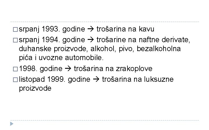 � srpanj 1993. godine trošarina na kavu � srpanj 1994. godine trošarine na naftne