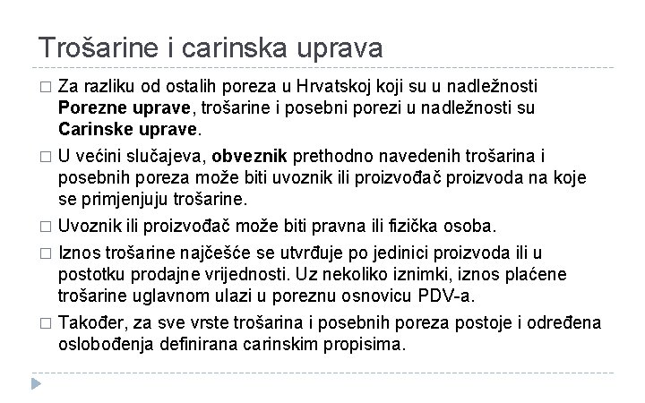 Trošarine i carinska uprava Za razliku od ostalih poreza u Hrvatskoj koji su u