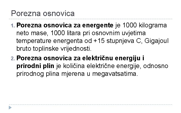 Porezna osnovica 1. Porezna osnovica za energente je 1000 kilograma neto mase, 1000 litara