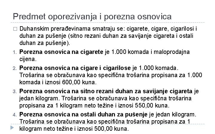 Predmet oporezivanja i porezna osnovica � 1. 2. 3. 4. Duhanskim prerađevinama smatraju se: