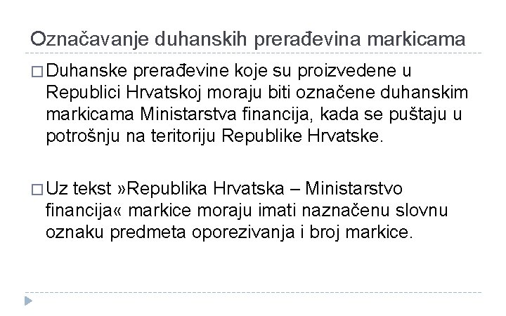 Označavanje duhanskih prerađevina markicama � Duhanske prerađevine koje su proizvedene u Republici Hrvatskoj moraju