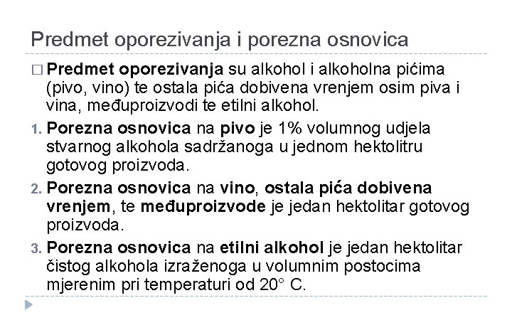 Predmet oporezivanja i porezna osnovica � Predmet oporezivanja su alkohol i alkoholna pićima (pivo,