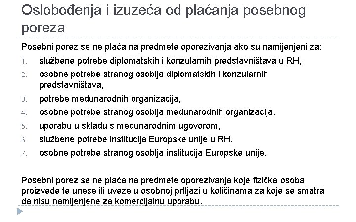 Oslobođenja i izuzeća od plaćanja posebnog poreza Posebni porez se ne plaća na predmete