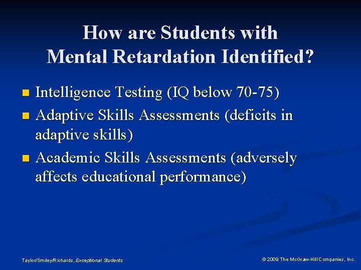 How are Students with Mental Retardation Identified? Intelligence Testing (IQ below 70 -75) n