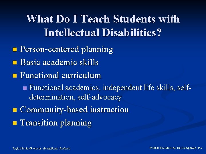 What Do I Teach Students with Intellectual Disabilities? Person-centered planning n Basic academic skills