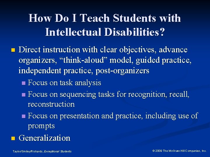 How Do I Teach Students with Intellectual Disabilities? n Direct instruction with clear objectives,