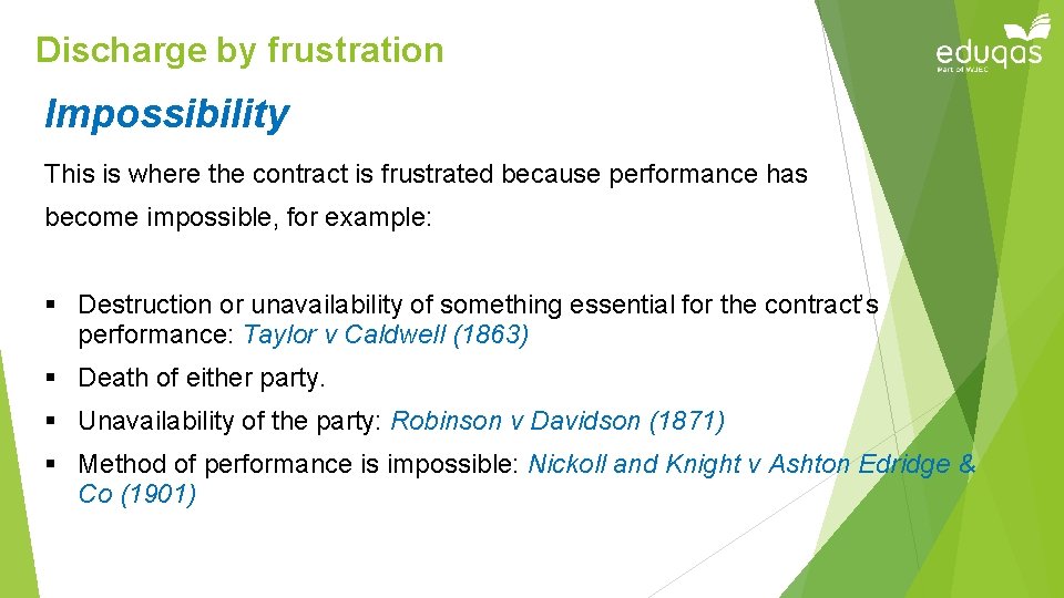 Discharge by frustration Impossibility This is where the contract is frustrated because performance has