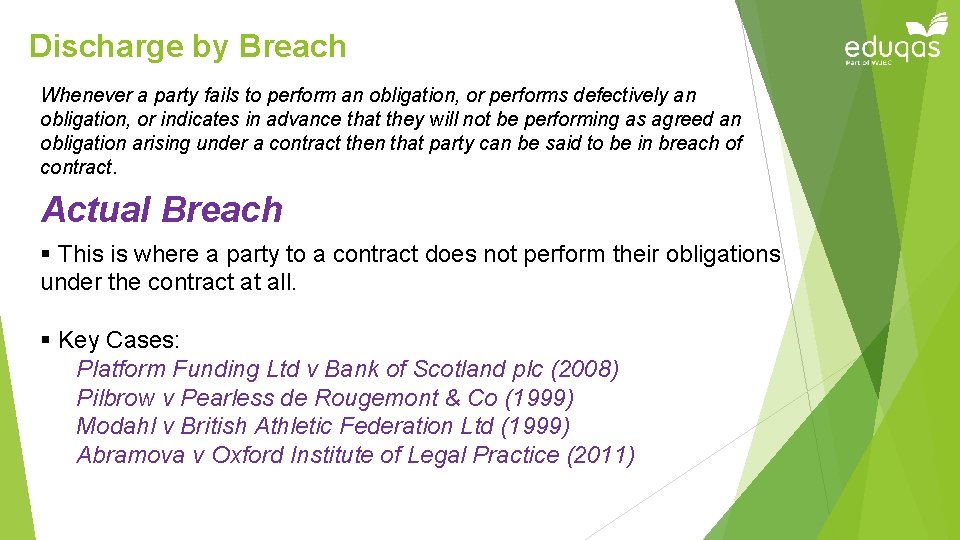 Discharge by Breach Whenever a party fails to perform an obligation, or performs defectively