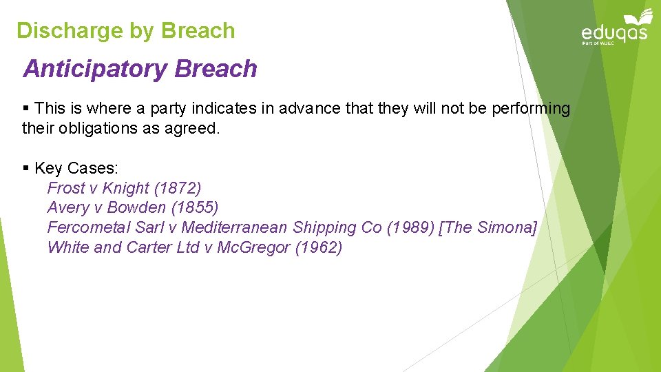 Discharge by Breach Anticipatory Breach § This is where a party indicates in advance
