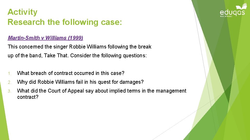 Activity Research the following case: Martin-Smith v Williams (1999) This concerned the singer Robbie