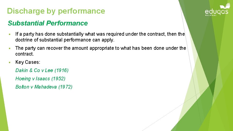 Discharge by performance Substantial Performance § If a party has done substantially what was