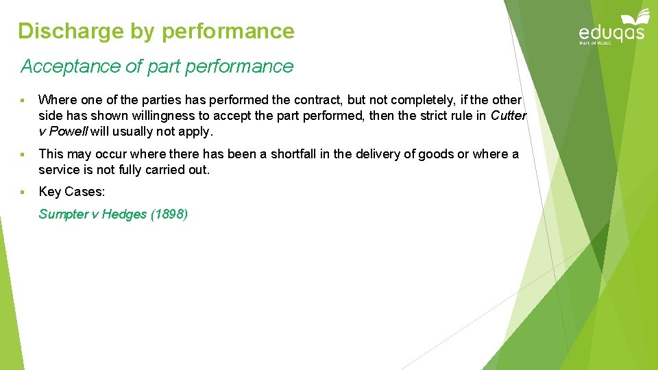 Discharge by performance Acceptance of part performance § Where one of the parties has