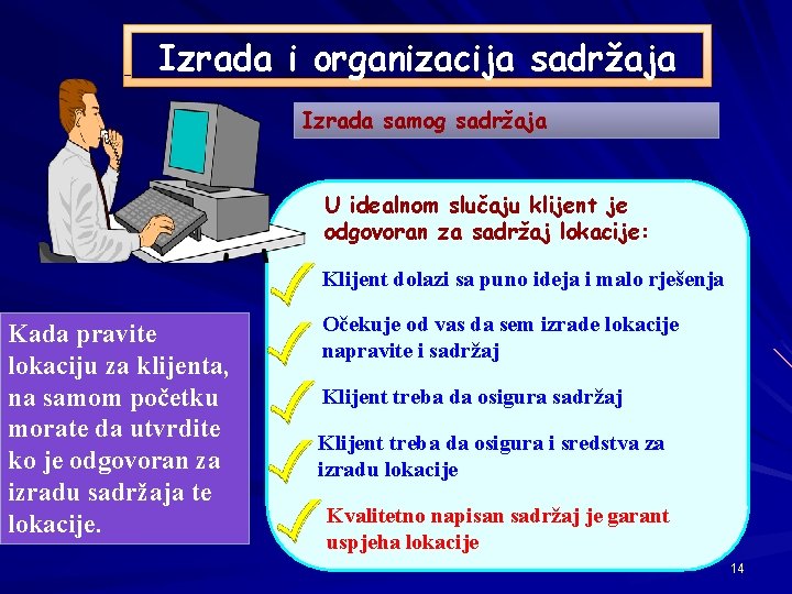 Izrada i organizacija sadržaja Izrada samog sadržaja U idealnom slučaju klijent je odgovoran za