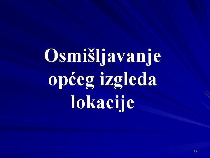 Osmišljavanje općeg izgleda lokacije 17 