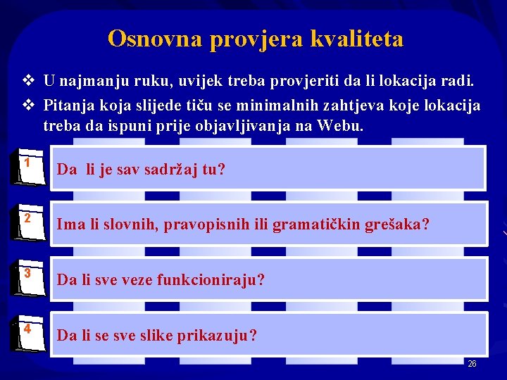 Osnovna provjera kvaliteta v U najmanju ruku, uvijek treba provjeriti da li lokacija radi.